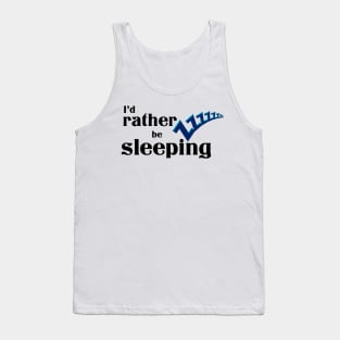 I’d rather be sleeping Tank Top